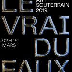 Festival Art Souterrain 2019 - 2 au 24 mars - Le Vrai du Faux